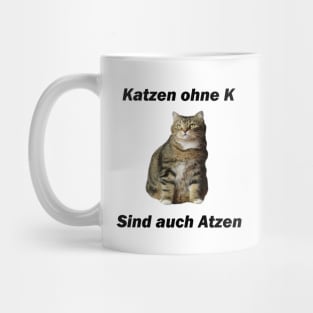 Katzen ohne K sind auch Atzen - Deutsche Memes Mug